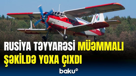 Rusiyada təyyarə ilə əlaqə itdi | Yakutiyada yaşanan hadisə barədə təcili məlumat