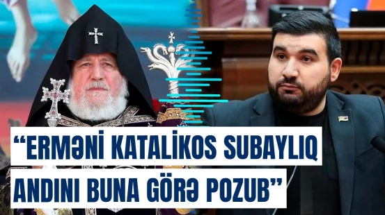 Kilsə üçün yeni lider seçilməlidir, amma... | Erməni deputatdan qalmaqallı açıqlama