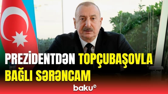 Prezident İlham Əliyev Mustafa Topçubaşov barədə sərəncam imzaladı