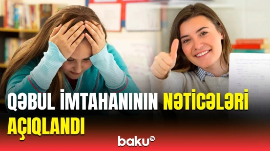 Neçə abituriyent maksimum bal topladı? - Nəticələrlə bağlı detallar