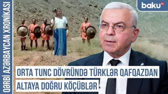 Türk mədəniyyətinin izləri Qafqazda 6 min ildir var | QƏRBİ AZƏRBAYCAN XRONİKASI