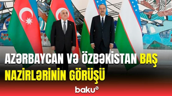 İki ölkənin baş nazirləri görüş zamanı mühüm müzakirələr apardı | Detallar açıqlandı