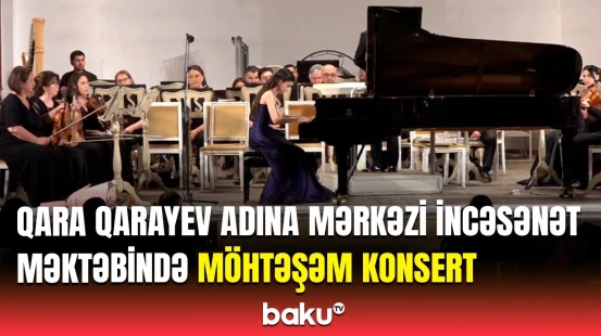 Qara Qarayev adına Mərkəzi İncəsənət Məktəbi hesabat konserti keçirdi