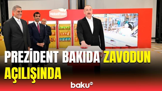 Bakıda müxtəlif növ və çeşiddə qəlyanaltı məhsullarının istehsalı zavodunun açılışı oldu