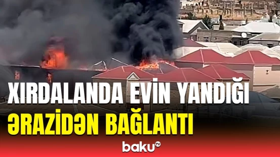 Xırdalanda fərdi yaşayış evində yanğın | Baku TV hadisə yerində