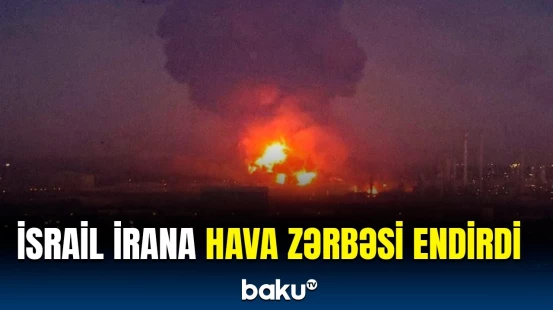 İsrail İrana hücum etdi | Tehranda partlayışlar baş verdi