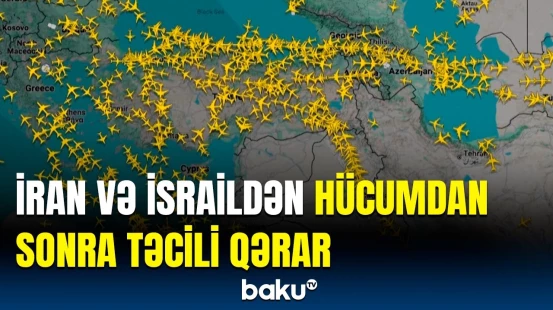 İran və İsrail hava məkanını bütün uçuşlara bağladı
