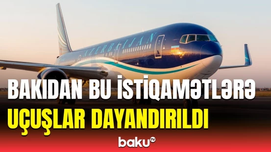 Heydər Əliyev Beynəlxalq Aeroportundan bir sıra uçuşlarla bağlı təcili qərar