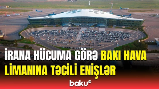 İsrailin hücumuna görə vəziyyət gərginləşdi | Uçuşlarla bağlı son dəqiqə məlumatı