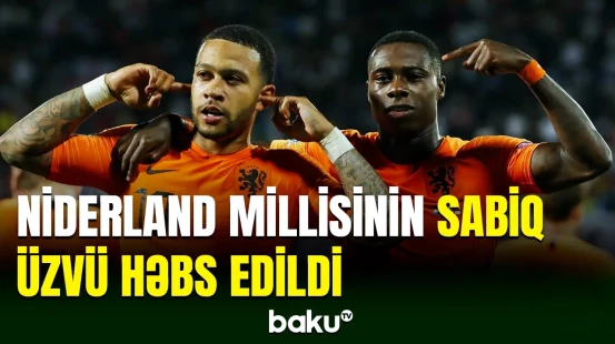 Niderland millisinin sabiq futbolçusu Dubayda saxlanılıb