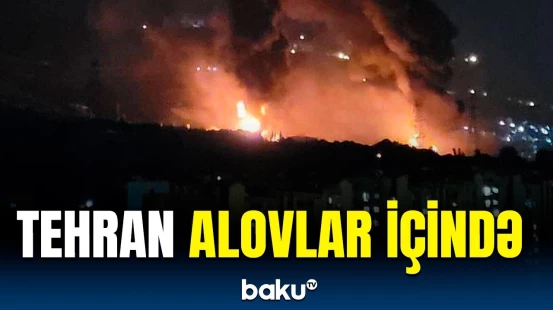 Son dəqiqə: İsrail Tehranı alova qərq etdi