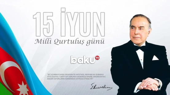 15 iyun Milli Qurtuluş Günüdür | Bu əlamətdar tarix Heydər Əliyevin adı ilə bağlıdır