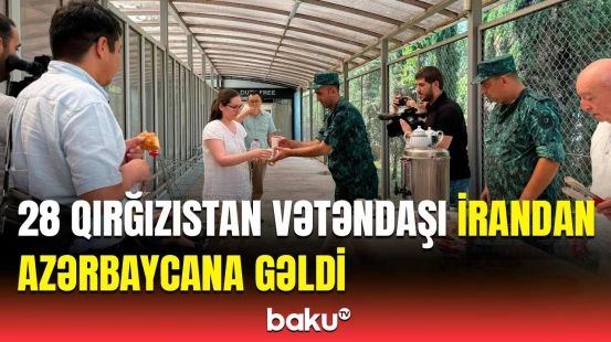 Qırğızıstan vətəndaşları İrandan Azərbaycana təxliyə edildi