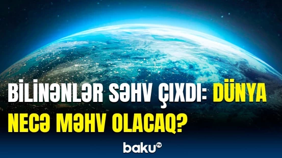 Kainatın sonu necə olacaq? - Dünyanın taleyini həll edən qüvvə