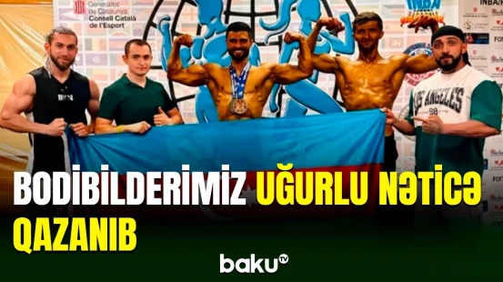 İspaniyada keçirilən bodibildinq üzrə Dünya Çempionatında Azərbaycan uğurlu nəticə göstərdi