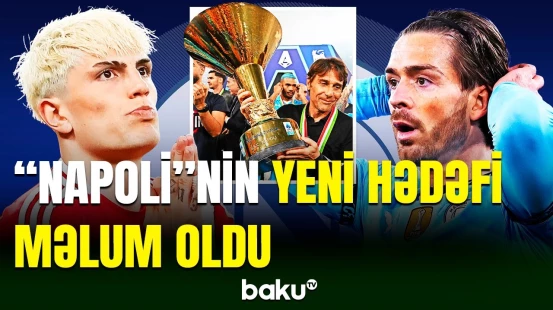 "Napoli" klubu İngiltərə təmsilçilərinin futbolçularını transfer etməyi planlaşdırıb