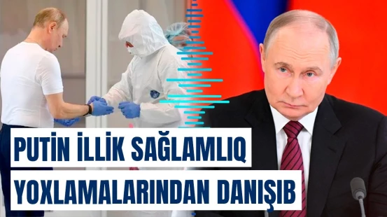 İki günümü buna həsr edirəm | Putinin sağlamlığında problem var?