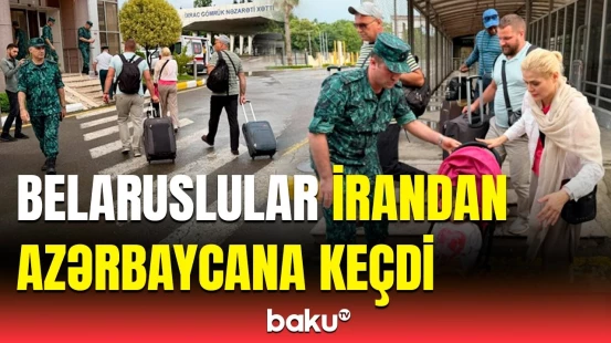 Belarus vətəndaşları İrandan Azərbaycana təxliyə olunub | Astaradan anbaan görüntülər