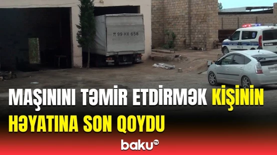 Şabranda faciəvi ölümün təfərrüatı | Gözlənilməz bir iş idi...