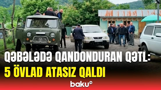 “Meşədə dalaşıblar, eşitdik ki...” | Mərhumun qohumları Qəbələdəki dəhşətli qətldən danışdı