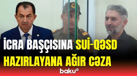Hökm oxundu | Lənkəranda icra başçısına sui-qəsd hazırlayan şəxs barədə məhkəmə qərarı