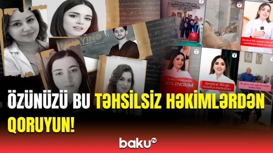 Təhsilsiz həkimlərin ifşası | “Baku TV”nin araşdırması dəhşətli faktları üzə çıxardı
