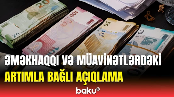 Artırılan müavinətlər kimlərə aiddir? - Nazir müavini açıqladı