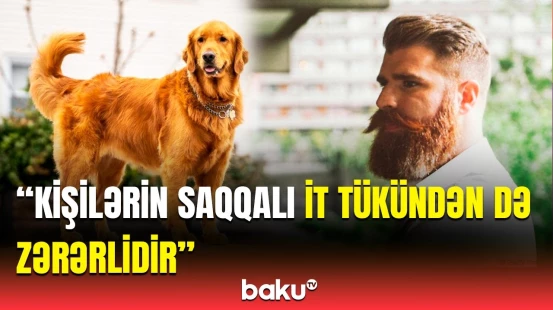 Kişilər saqqal saxlamağa peşman olacaq | Həkimlər yaranan xəstəliklə bağlı həyəcan təbili çaldı