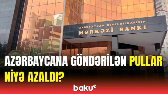 Azərbaycana ən çox hansı ölkələrdən pul göndərilir? - Rəqəmlər açıqlandı