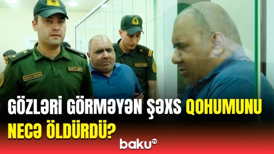 Arvadının olduğu hamam otağına girdi, sonra... | Gözləri görməyən şəxs niyə qatil oldu?