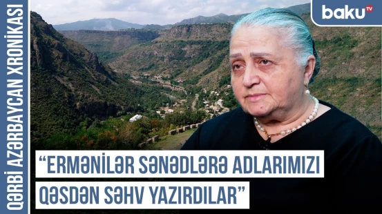 “Ləlvər dağından axan sudan limonad düzəldirdik” | QƏRBİ AZƏRBAYCAN XRONİKASI