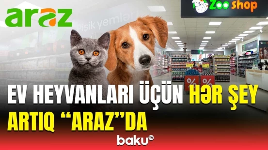 “Araz”dan bir ilk | Ev heyvanı sahibisənsə, bu “ZooShop”u mütləq görməlisən