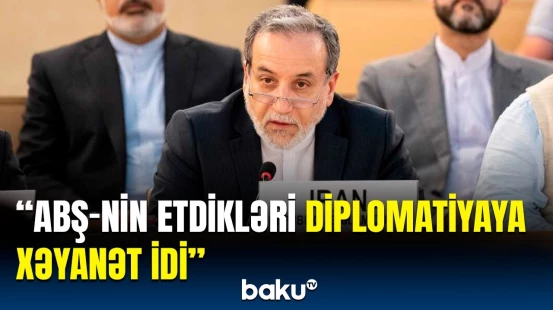 Son hadisədən sonra Tehran ABŞ-yə inanmaqda çətinlik çəkir | Abbas Ərağçi açıq danışdı