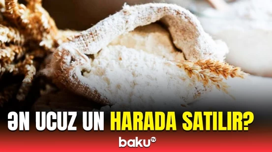 Azərbaycanda un istehsalçılarının topdan satış qiymətləri açıqlanıb