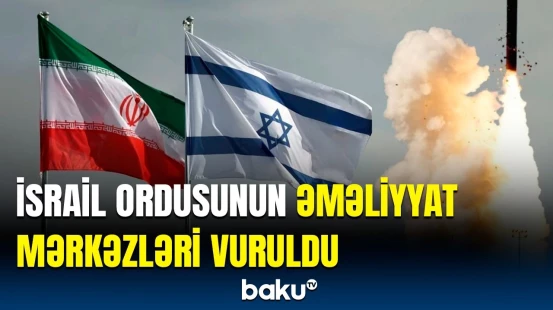 İsrail və İran arasında qarşılıqlı hücumlar | Hansı ərazilər atəşə tutuldu?
