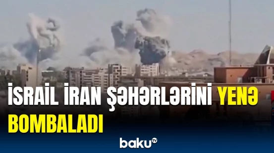 İsrail və İran münaqişəsində gərginlik durmadan artır