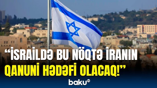 İranın növbəti hücumu İsraildə hara ola bilər? | Sensasiyalı məlumat