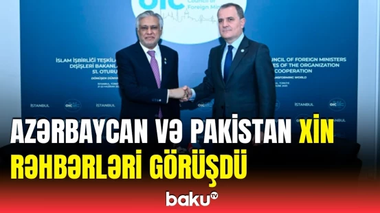 Azərbaycan və Pakistan XİN rəhbərlərinin görüşündə nələr müzakirə edildi?