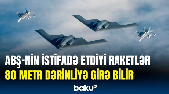 ABŞ İranın yeraltı bunkerlərini bu raketlərlə vurdu
