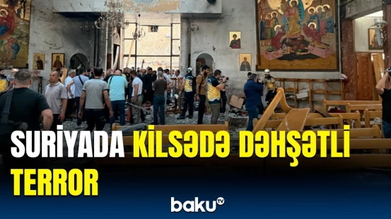 Dəməşqdə kilsədə partlayış | 20 nəfər həlak oldu