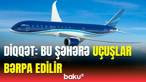 AZAL-dan reyslərlə bağlı xəbərdarlıq | Bu şəhərə getmək istəyirsinizsə...
