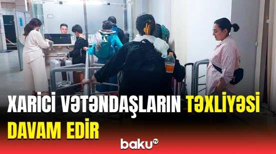 "Təşəkkür edirəm ki..." | Xarici vətəndaşlar Azərbaycana təxliyə edildi