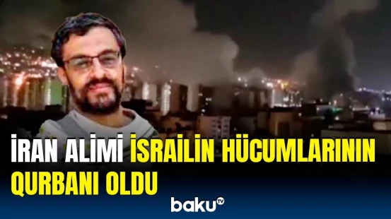 İsrailin Tehranda “beyin ovu” | Nüvə elitası bir-bir aradan götürülür