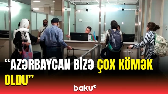 “Azərbaycanlılar çox yardımsevərdir” | 100-dən çox əcnəbi təxliyə edildi