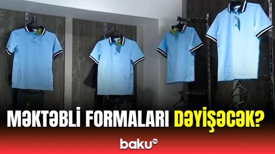 Valideynlərin nəzərinə | Bütün məktəblərdə formalar dəyişdiriləcək?