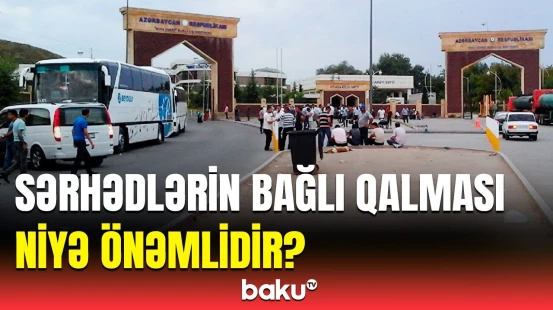 MM-də dövlət sərhədlərinin bağlı olması ilə bağlı nələr açıqlandı?