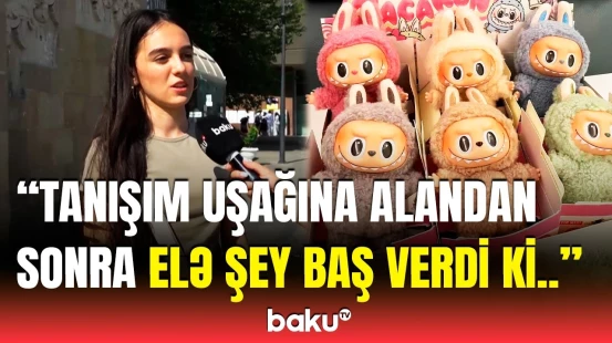 "Bir oyuncağa niyə bu qədər aludə olurlar?" - "Labubu" alanlar mütləq bilsin!