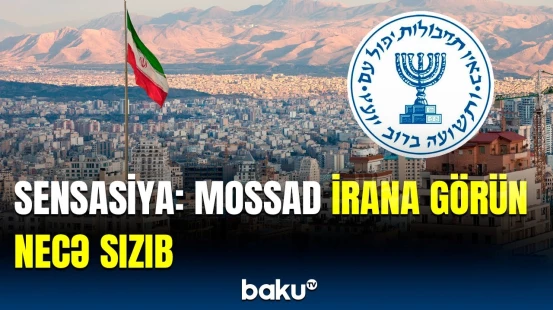 MOSSAD İranın dərinliyinə asanlıqla necə girə bildi? - “İran göründüyündən daha çox parçalanıb”
