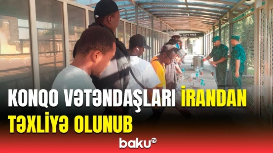 Bir qrup Konqo Demokratik Respublikasının vətəndaşı İrandan Azərbaycana gəldi