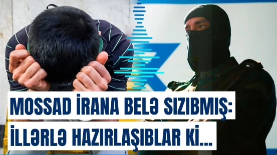 MOSSAD-a kim gizli dəstək verib? - İrana hücumla bağlı yeni faktlar ortaya çıxdı